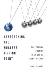 Approaching the Nuclear Tipping Point: Cooperative Security in an Era of Global Change hind ja info | Ühiskonnateemalised raamatud | kaup24.ee