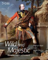 Wild and Majestic: Romantic Visions of Scotland hind ja info | Ajalooraamatud | kaup24.ee