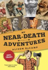 My Near-Death Adventures (99% True!) hind ja info | Noortekirjandus | kaup24.ee