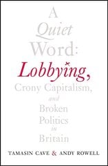 Quiet Word: Lobbying, Crony Capitalism and Broken Politics in Britain цена и информация | Книги по социальным наукам | kaup24.ee