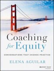 Coaching for Equity: Conversations That Change Practice hind ja info | Ühiskonnateemalised raamatud | kaup24.ee