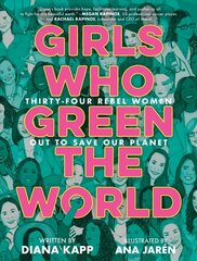 Girls Who Green the World: 34 Rebel Women Out to Save Our Planet  hind ja info | Noortekirjandus | kaup24.ee