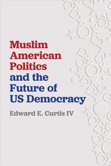 Muslim American Politics and the Future of US Democracy цена и информация | Духовная литература | kaup24.ee