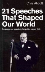 21 Speeches That Shaped Our World: The people and ideas that changed the way we think цена и информация | Книги по социальным наукам | kaup24.ee