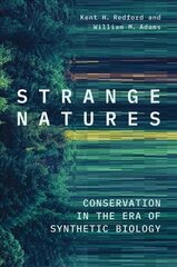 Strange Natures: Conservation in the Era of Synthetic Biology hind ja info | Ühiskonnateemalised raamatud | kaup24.ee