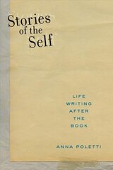 Stories of the Self: Life Writing after the Book hind ja info | Ajalooraamatud | kaup24.ee