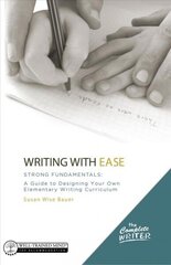 Writing with Ease: Strong Fundamentals: A Guide to Designing Your Own Elementary Writing Curriculum hind ja info | Ühiskonnateemalised raamatud | kaup24.ee