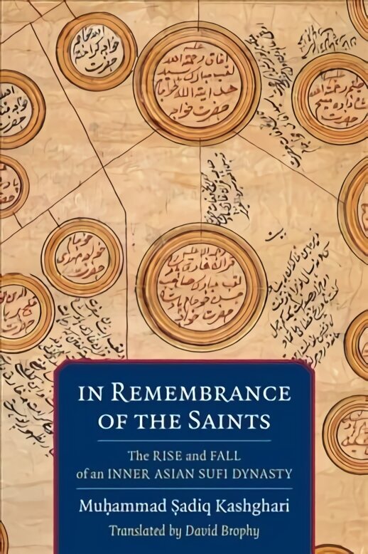 In Remembrance of the Saints: The Rise and Fall of an Inner Asian Sufi Dynasty цена и информация | Võõrkeele õppematerjalid | kaup24.ee