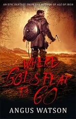 Where Gods Fear to Go: Book 3 of the West of West Trilogy цена и информация | Фантастика, фэнтези | kaup24.ee