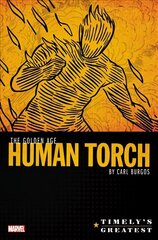 Timely's Greatest: The Golden Age Human Torch By Carl Burgos Omnibus hind ja info | Fantaasia, müstika | kaup24.ee