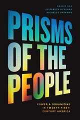 Prisms of the People: Power and Organizing in Twenty-First Century America цена и информация | Книги по социальным наукам | kaup24.ee