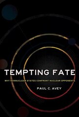 Tempting Fate: Why Nonnuclear States Confront Nuclear Opponents цена и информация | Книги по социальным наукам | kaup24.ee