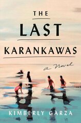 Last Karankawas: A Novel цена и информация | Фантастика, фэнтези | kaup24.ee