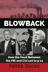 Blowback: How the Feud Between the FBI and CIA LED to 9-11 2nd Revised edition hind ja info | Ühiskonnateemalised raamatud | kaup24.ee