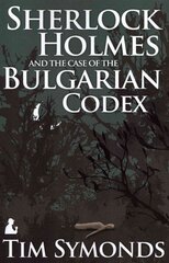 Sherlock Holmes and the Case of the Bulgarian Codex цена и информация | Фантастика, фэнтези | kaup24.ee