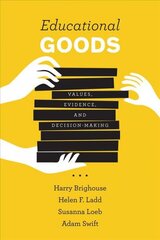 Educational Goods: Values, Evidence, and Decision-Making цена и информация | Книги по социальным наукам | kaup24.ee