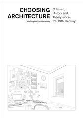 Choosing Architecture Criticism, History and Theory since the 19th Century цена и информация | Книги по архитектуре | kaup24.ee