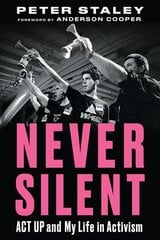 Never Silent: ACT UP and My Life in Activism hind ja info | Ühiskonnateemalised raamatud | kaup24.ee
