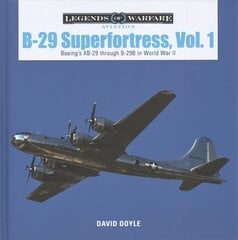 B-29 Superfortress, Vol. 1: Boeings XB-29 through B-29B in World War II hind ja info | Ühiskonnateemalised raamatud | kaup24.ee