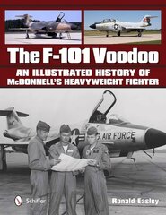 F-101 Voodoo: An Illustrated History of McDonnell's Heavyweight Fighter hind ja info | Ühiskonnateemalised raamatud | kaup24.ee