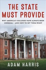 State Must Provide: Why America's Colleges Have Always Been Unequal--And How to Set Them Right hind ja info | Ühiskonnateemalised raamatud | kaup24.ee