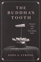 Buddha's Tooth: Western Tales of a Sri Lankan Relic цена и информация | Духовная литература | kaup24.ee