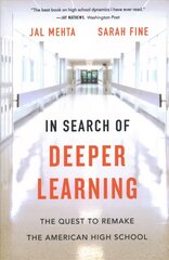 In Search of Deeper Learning: The Quest to Remake the American High School hind ja info | Ühiskonnateemalised raamatud | kaup24.ee