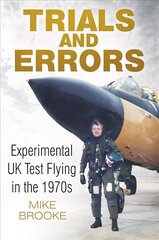 Trials and Errors: Experimental UK Test Flying in the 1970s hind ja info | Ühiskonnateemalised raamatud | kaup24.ee