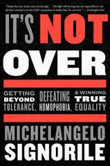 It's Not Over: Getting Beyond Tolerance, Defeating Homophobia, and Winning True Equality цена и информация | Книги по социальным наукам | kaup24.ee