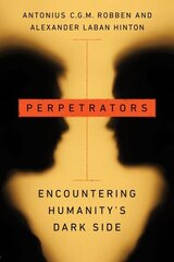 Perpetrators: Encountering Humanity's Dark Side hind ja info | Ühiskonnateemalised raamatud | kaup24.ee