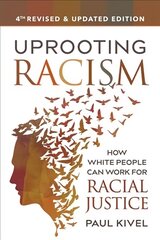 Uprooting Racism - 4th Edition: How White People Can Work for Racial Justice Revised and Updated hind ja info | Ühiskonnateemalised raamatud | kaup24.ee