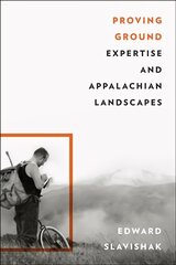 Proving Ground: Expertise and Appalachian Landscapes цена и информация | Книги по социальным наукам | kaup24.ee