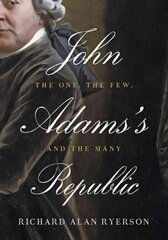 John Adams's Republic: The One, the Few, and the Many цена и информация | Книги по социальным наукам | kaup24.ee