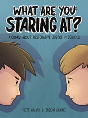 What are you staring at?: A Comic About Restorative Justice in Schools hind ja info | Noortekirjandus | kaup24.ee