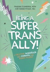 Being a Super Trans Ally!: A Creative Workbook and Journal for Young People цена и информация | Книги для подростков и молодежи | kaup24.ee