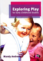 Exploring Play for Early Childhood Studies hind ja info | Ühiskonnateemalised raamatud | kaup24.ee