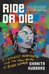 Ride-Or-Die: A Feminist Manifesto for the Well-Being of Black Women hind ja info | Ühiskonnateemalised raamatud | kaup24.ee