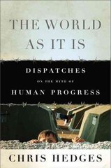 World As It Is: Dispatches on the Myth of Human Progress 2nd edition hind ja info | Ühiskonnateemalised raamatud | kaup24.ee