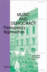 Music and Democracy Participatory Approaches цена и информация | Книги об искусстве | kaup24.ee