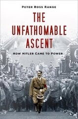 Unfathomable Ascent: How Hitler Came to Power цена и информация | Биографии, автобиогафии, мемуары | kaup24.ee