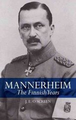 Mannerheim: The Finnish Years цена и информация | Биографии, автобиогафии, мемуары | kaup24.ee