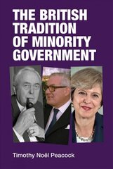 British Tradition of Minority Government hind ja info | Ühiskonnateemalised raamatud | kaup24.ee
