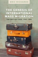 Genesis of International Mass Migration: The British Case, 1750-1900 цена и информация | Книги по социальным наукам | kaup24.ee