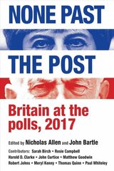 None Past the Post: Britain at the Polls, 2017 hind ja info | Ühiskonnateemalised raamatud | kaup24.ee