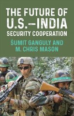 Future of U.S.India Security Cooperation цена и информация | Книги по социальным наукам | kaup24.ee