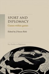 Sport and Diplomacy: Games within Games цена и информация | Книги по социальным наукам | kaup24.ee