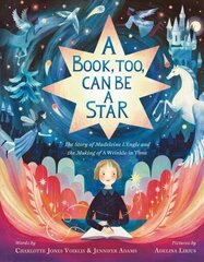 Book, Too, Can Be a Star: The Story of Madeleine L'Engle and the Making of A Wrinkle in Time hind ja info | Noortekirjandus | kaup24.ee