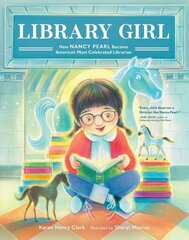 Library Girl: How Nancy Pearl Became America's Most Celebrated Librarian цена и информация | Книги для подростков и молодежи | kaup24.ee