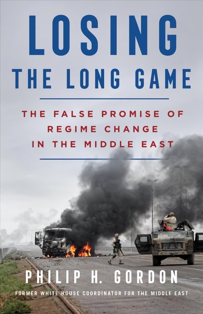 Losing the Long Game: The False Promise of Regime Change in the Middle East hind ja info | Ühiskonnateemalised raamatud | kaup24.ee