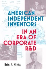 American Independent Inventors in an Era of Corporate R&D цена и информация | Книги по социальным наукам | kaup24.ee